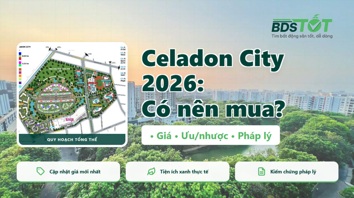 đánh giá Celadon City 2026 với thông tin nhanh về giá 1/2026, không gian xanh và pháp lý.